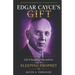 Edgar Cayce's Gift: Life-Changing Encounters with the Sleeping Prophet
