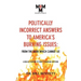 Politically Incorrect Answers to America's Burning Issues
