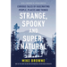 Strange, Spooky and Supernatural: Curious Tales of Fascinating People, Places and Things