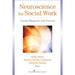 Neuroscience for Social Work: Current Research and Practice