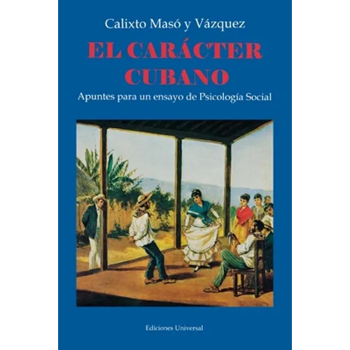 EL CARÁCTER CUBANO Apuntes para un ensayo de Psicología Social