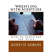 Wrestling with Scripture: How to Interpret the Bible