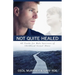 Not Quite Healed: 40 Truths for Male Survivors of Childhood Sexual Abuse
