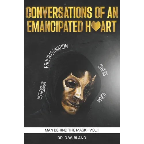 Conversations of an Emancipated Heart: Man Behind the Mask