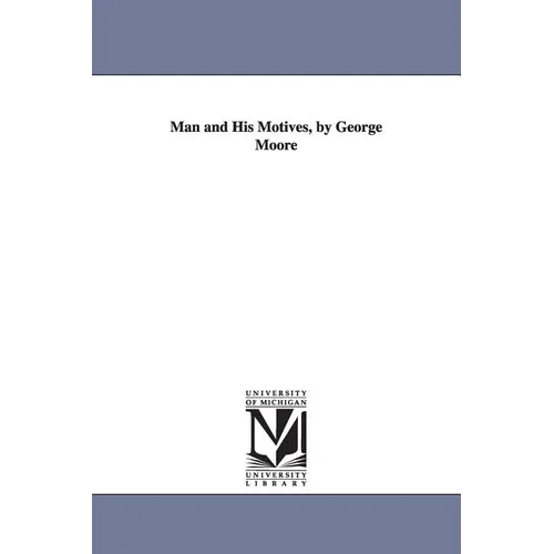 Man and His Motives, by George Moore