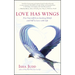 Love Has Wings: Free Yourself from Limiting Beliefs and Fall in Love with Life