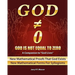 God Is Not Equal To Zero: New Mathematical Proofs That God Exists