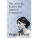 The Lectures, Essays and Literary Criticism of Virginia Woolf