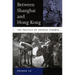 Between Shanghai and Hong Kong: The Politics of Chinese Cinemas