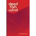 Dead Fish Wind