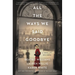 All the Ways We Said Goodbye: A Novel of the Ritz Paris