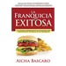 La Franquicia Exitosa: Los sistemas administrativos necesarios para aprovechar el potencial de su franquicia