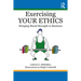 Exercising Your Ethics: Bringing Moral Strength to Business