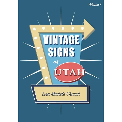 Vintage Signs of Utah: Volume One