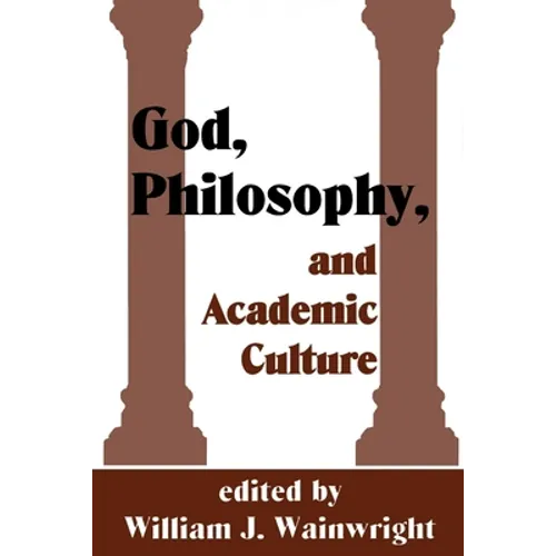 God, Philosophy and Academic Culture: A Discussion Between Scholars in the AAR and APA
