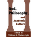 God, Philosophy and Academic Culture: A Discussion Between Scholars in the AAR and APA