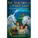 The Unicorn and the White Lion. Guardians of the Wild: Book 1