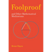 Foolproof, and Other Mathematical Meditations
