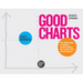 Good Charts, Updated and Expanded: The HBR Guide to Making Smarter, More Persuasive Data Visualizations