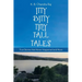 Itty Bitty Tiny Tall Tales: True Stories That Never Happened and More