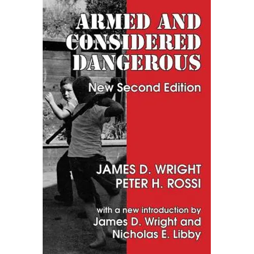 Armed and Considered Dangerous: A Survey of Felons and Their Firearms