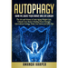 Autophagy: Burn Fat, Boost your Energy and Live Longer! The Art and Science of Anti-Aging Weight Loss, Unleash Your Body's Healin