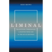 Liminal: Transitions, Thresholds, and Waiting with God in the Space Between