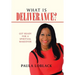 What Is Deliverance?: Get Ready for a Spiritual Makeover