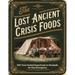 Ancient Crisis Foods; 200 Time-Tested Superfoods to Stockpile for Any Emergency