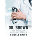 Dr. Brown: The American Medical Problem