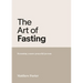 The Art of Fasting: Becoming a more prayerful person
