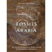 Fossils of Arabia: The Palaeontological Story of Life in the Peninsula