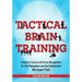 Tactical Brain Training: A Guide to Trauma and Stress Management for First Responders and the Professionals Who Support Them