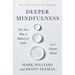 Deeper Mindfulness: The New Way to Rediscover Calm in a Chaotic World