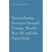Nostradamus Foresees Donald Trump, World War III and the Antichrist