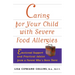Caring for Your Child with Severe Food Allergies: Emotional Support and Practical Advice from a Parent Who's Been There