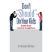 Don't "Should" on Your Kids: Build Their Mental Toughness