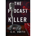 The Podcast Killer: Book 1 of the Podcast Murders