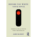 Before You Write Your Novel: Essential Skills for the First-time Novelist