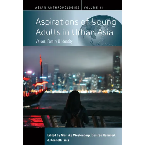 Aspirations of Young Adults in Urban Asia: Values, Family, and Identity