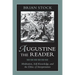 Augustine the Reader: Meditation, Self-Knowledge, and the Ethics of Interpretation