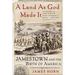 A Land as God Made It: Jamestown and the Birth of America