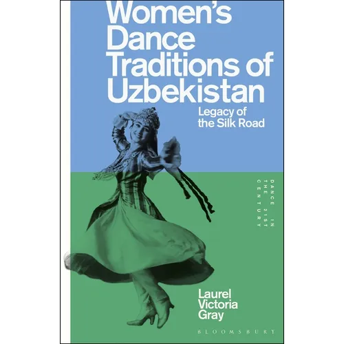 Women's Dance Traditions of Uzbekistan: Legacy of the Silk Road