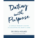 Dating with Purpose: A Single Woman's Guide to Escaping No Man's Land