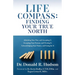 Life Compass: FINDING YOUR TRUE NORTH: Admitting Your Past, and Accepting It Accepting Your Present, and Owning It Acknowledging You