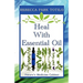 Heal with Essential Oil: Nature's Medicine Cabinet