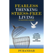 Fearless Thinking, Stress-Free Living: A Life Changing Solution for Peace and Happiness