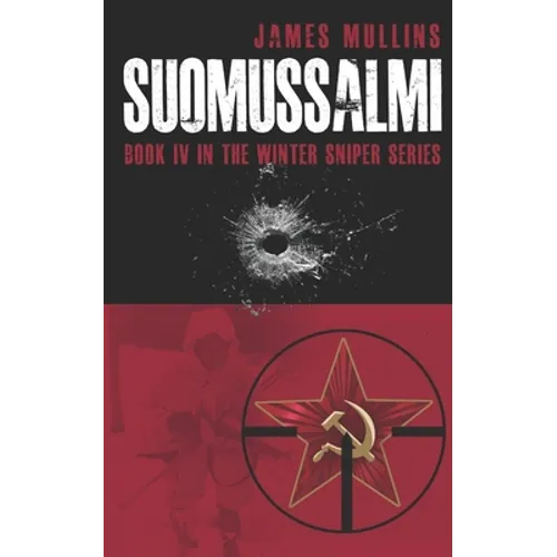 Suomussalmi: (Book IV in the Winter Sniper Series) - Paperback