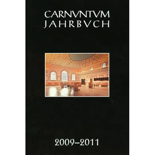 Carnuntum Jahrbuch 2009-2011: Zeitschrift Fur Archaologie Und Kulturgeschichte Des Donauraumes