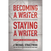 Becoming a Writer, Staying a Writer: The Artistry, Joy, and Career of Storytelling